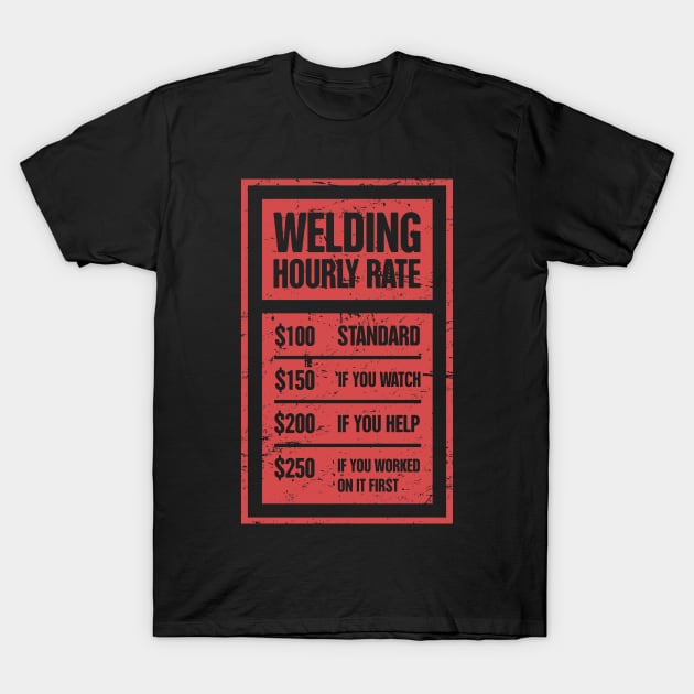 Welding Hourly Rate | Funny Welder Gift T-Shirt by MeatMan